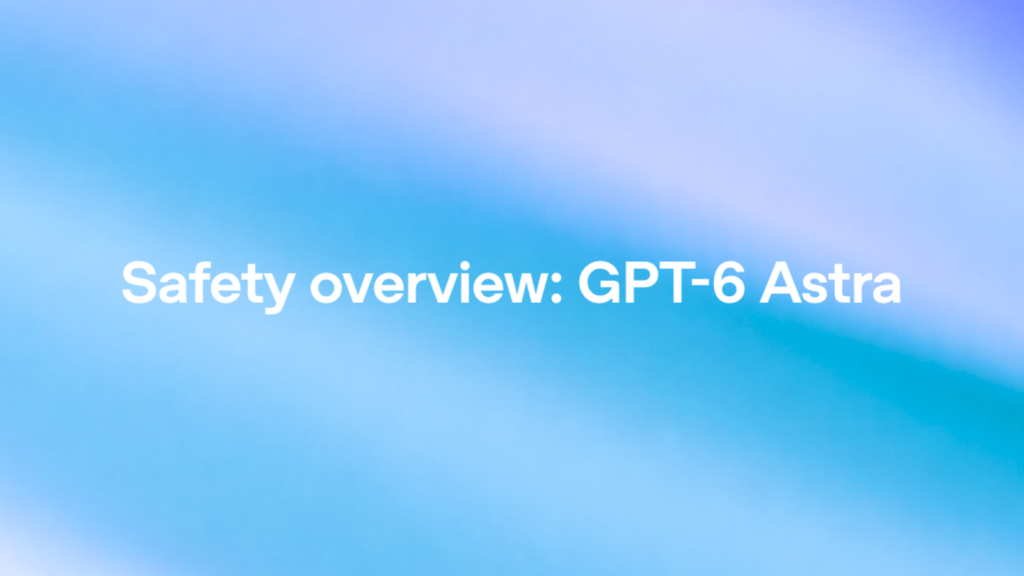 GPT‑6 'Astra' 공개: 지금 확인되는 사실과 이용자 실무 체크리스트 관련 이미지